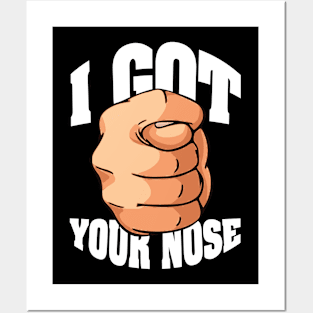 I Got Your Nose! Posters and Art